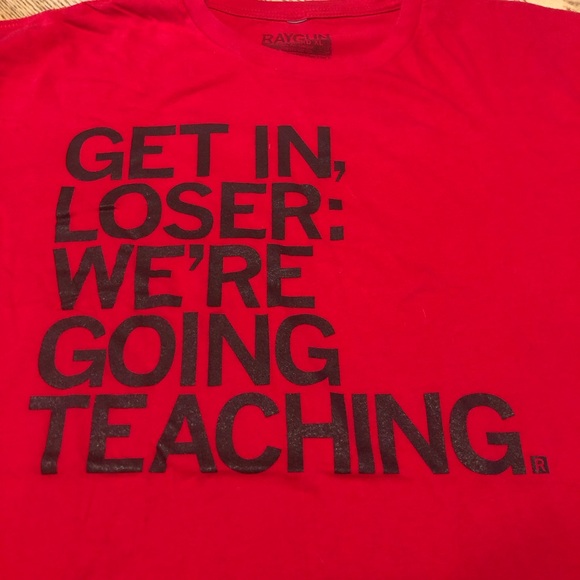 NWOT Raygun “Get in Loser, We’re Going Teaching” T-Shirt, Red - Size XL - Picture 2 of 6